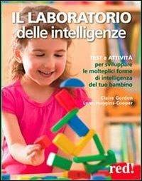 Il laboratorio delle intelligenze - Claire Gordon, Lynn Huggins-Cooper - Libro Red Edizioni 2013, Genitori e figli | Libraccio.it
