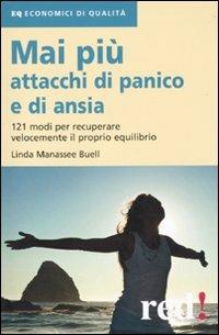 Mai più attacchi di panico e di ansia. 121 modi per recuperare velocemente il proprio equilibro - Linda Manassee Buell - Libro Red Edizioni 2015, Economici di qualità | Libraccio.it