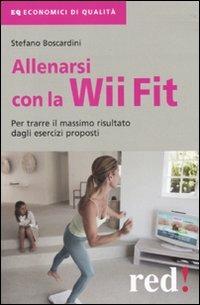 Allenarsi con la Wii-Fit. Per trarre il massimo vantaggio dagli esercizi proposti - Stefano Boscardini - Libro Red Edizioni 2010, Economici di qualità | Libraccio.it