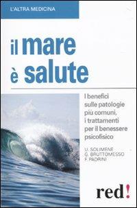 Il mare è salute - Gianluca Bruttomesso, Francesco Padrini, Umberto Solimene - Libro Red Edizioni 2010, L'altra medicina | Libraccio.it