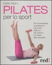 Pilates per lo sport. Per incrementare le prestazioni nel nuoto, nello sci, nel ciclismo e in tante altre discipline