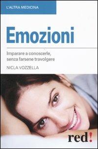 Emozioni. Imparare a conoscerle, senza farsi travolgere - Nicla Vozzella - Libro Red Edizioni 2010, L'altra medicina | Libraccio.it