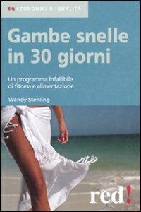 Gambe snelle in 30 giorni. Un programma infallibile di fitness e alimentazione - Wendy Stehling - Libro Red Edizioni 2010, Economici di qualità | Libraccio.it