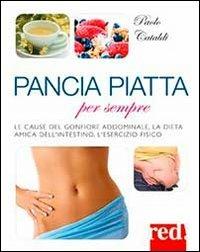 Pancia piatta per sempre - Paolo Cataldi - Libro Red Edizioni 2013, Bella e in forma | Libraccio.it