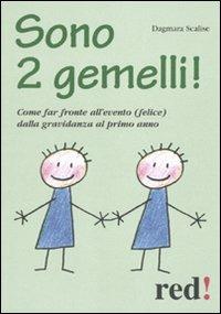 Sono 2 gemelli! Come far fronte all'evento (felice) dalla gravidanza al primo anno - Dagmara Scalise - Libro Red Edizioni 2013, Piccoli grandi manuali | Libraccio.it
