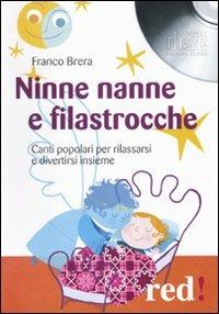 Ninne nanne e filastrocche. Canti popolari per rilassarsi e divertirsi insieme. CD Audio - Franco Brera - Libro Red Edizioni 2010, Musica | Libraccio.it