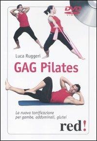 Gag pilates. La nuova tonificazione per gambe, addominali, glutei. DVD - Luca Ruggeri - Libro Red Edizioni 2011, DVD | Libraccio.it