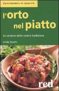 L' orto nel piatto. Le verdure della nostra tradizione - Linda Zucchi - Libro Red Edizioni 2011, Economici di qualità | Libraccio.it