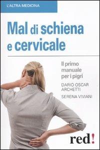 Mal di schiena e cervicale. Il primo manuale per pigri - Serena Viviani, Dario O. Archetti - Libro Red Edizioni 2013, L' altra medicina | Libraccio.it