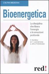 Bioenergetica. La disciplina che libera l'energia e le emozioni profonde