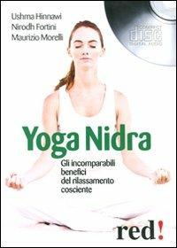 Yoga nidra. Gli incomparabili benefici del rilassamento cosciente. Audiolibro. CD Audio - Ushma Hinnawi, Nirodh Fortini, Maurizio Morelli - Libro Red Edizioni 2011, Musica | Libraccio.it