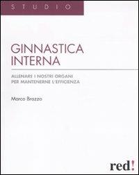 Ginnastica interna. Allenare i nostri organi per mantenere l'efficienza - Marco Brazzo - Libro Red Edizioni 2011, Studio | Libraccio.it