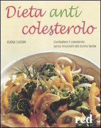 Dieta anticolesterolo. Combattere il colesterolo senza rinunciare alla buona tavola - Elena Cassin - Libro Red Edizioni 2011, Economici di qualità | Libraccio.it