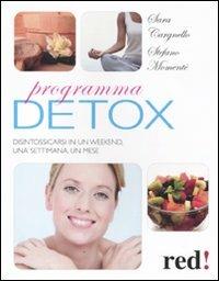 Programma detox - Sara Cargnello, Stefano Momentè - Libro Red Edizioni 2011, Bella e in forma | Libraccio.it