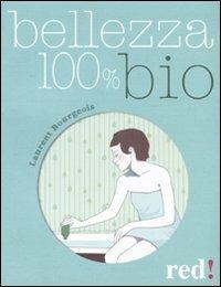 Bellezza 100% bio - Laurent Bourgeois - Libro Red Edizioni 2011, Economici di qualità | Libraccio.it
