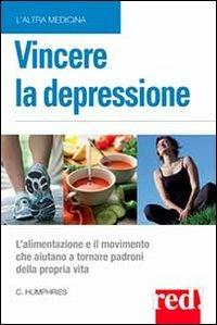 Vincere la depressione - Carolyn Humphries - Libro Red Edizioni 2013, L' altra medicina | Libraccio.it