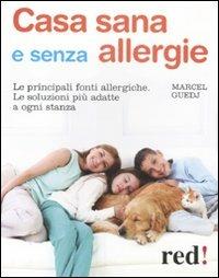 Casa sana e senza allergie. Le principali fonti allergiche. Le soluzioni più adatte a ogni stanza - Marcel Guedj - Libro Red Edizioni 2011, Economici di qualità | Libraccio.it