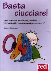 Basta ciucciare! Dito in bocca, succhiotto, orsetto: vizi da togliere o strumenti per crescere?