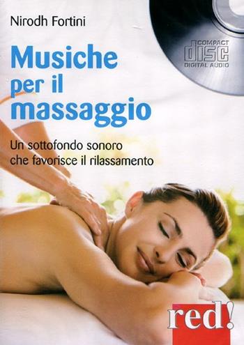 Musiche per il massaggio. Un sottofondo sonoro che favorisce il rilassamento. CD Audio - Nirodh Fortini - Libro Red Edizioni 2012, Musica | Libraccio.it
