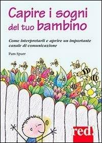 Capire i sogni del tuo bambino - Pam Spurr - Libro Red Edizioni 2013, Piccoli grandi manuali | Libraccio.it