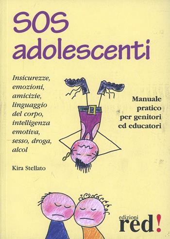 SOS adolescenti. Manuale pratico per genitori ed educatori - Kira Stellato - Libro Red Edizioni 2013, Piccoli grandi manuali | Libraccio.it