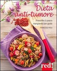 Dieta anti-tumore - Francesca Noli - Libro Red Edizioni 2013, Economici di qualità | Libraccio.it