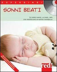 Sonni beati. Le ninne nanne, le fiabe, i riti che favoriscono un riposo tranquillo. Con CD Audio  - Libro Red Edizioni 2013, Superbimbi | Libraccio.it