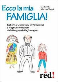 Ecco la mia famiglia! - Evi Crotti, Alberto Magni - Libro Red Edizioni 2013, Piccoli grandi manuali | Libraccio.it
