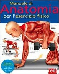 Manuale di anatomia per l'esercizio fisico - Ken Ashwell - Libro Red Edizioni 2013, Discipline | Libraccio.it