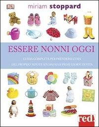 Essere nonni oggi - Miriam Stoppard - Libro Red Edizioni 2013, Grandi manuali | Libraccio.it