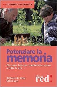 Potenziare la memoria. Che cosa fare per mantenerla vivace a tutte le età - Kathleen B. Gose, Gloria Levi - Libro Red Edizioni 2013, Economici di qualità | Libraccio.it