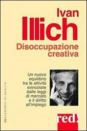 Disoccupazione creativa. Un nuovo equilibrio tra le attività svincolate dalle leggi di mercato e il diritto all'impiego