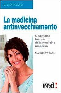 La medicina antinvecchiamento - Marios Kyriazis - Libro Red Edizioni 2013, L' altra medicina | Libraccio.it