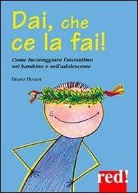 Dai, che ce la fai! - Bruno Hourst - Libro Red Edizioni 2014, Piccoli grandi manuali | Libraccio.it