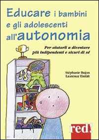 Image of Educare i bambini all'autonomia. Per aiutarli a crescere sereni e...