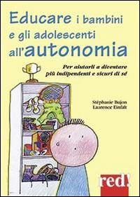 Educare i bambini all'autonomia. Per aiutarli a crescere sereni e sicuri di sé - Stéphanie Bujon, Laurence Einfalt - Libro Red Edizioni 2014, Piccoli grandi manuali | Libraccio.it