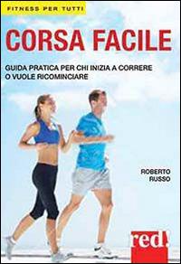 Corsa facile - Roberto Russo - Libro Red Edizioni 2015, Fitness per tutti | Libraccio.it
