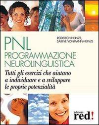 PNL. Programmazione neurolinguistica - Roderich Heinze, Sabine Vohmann-Heinze - Libro Red Edizioni 2014, Terapie naturali | Libraccio.it