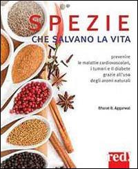 Spezie che salvano la vita - Bharat B. Aggarwal - Libro Red Edizioni 2014, Grandi manuali | Libraccio.it