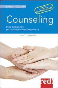 Counseling. L’arte della relazione per promuovere la crescita personale - Marcella Danon - Libro Red Edizioni 2014, L' altra medicina | Libraccio.it