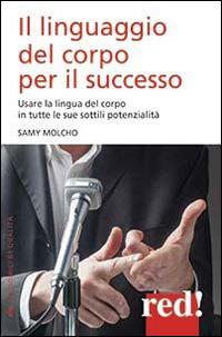 Il linguaggio del corpo per il successo - Samy Molcho - Libro Red Edizioni 2014, Economici di qualità | Libraccio.it