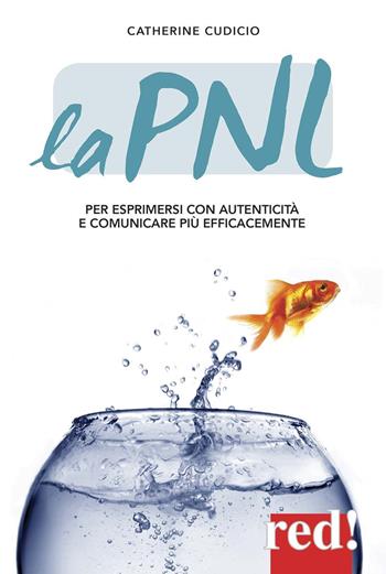 La PNL. Per esprimersi con autenticità e comunicare più efficacemente - Catherine Cudicio - Libro Red Edizioni 2014, Economici di qualità | Libraccio.it