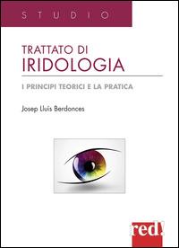 Trattato di iridologia. I principi teorici e la pratica - Josep Lluís Berdonces - Libro Red Edizioni 2014, Studio | Libraccio.it