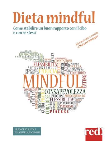 Dieta mindful. Come stabilire un buon rapporto con il cibo e con se stessi - Francesca Noli, Emanuela Donghi - Libro Red Edizioni 2014, Economici di qualità | Libraccio.it