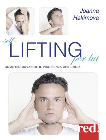 Self-lifting per lui. Come ringiovanire il viso senza chirurgia - Joanna Hakimova - Libro Red Edizioni 2015, Bella e in forma | Libraccio.it