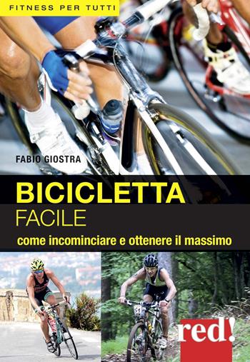 Bicicletta facile. Per allenarsi con successo - Fabio Giostra - Libro Red Edizioni 2015, Fitness per tutti | Libraccio.it