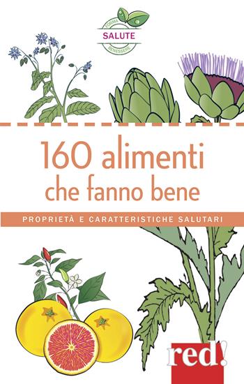160 alimenti che fanno bene. Proprietà e caratteristiche salutari  - Libro Red Edizioni 2015 | Libraccio.it