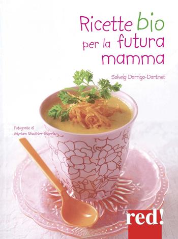 Ricette bio per la futura mamma - Solveig Darrigio-Dartinet - Libro Red Edizioni 2015, Economici di qualità | Libraccio.it