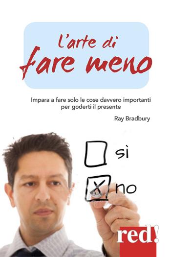 L'arte di fare meno. Impara a fare solo le cose davvero importanti per goderti il presente - Fergus O'Connell - Libro Red Edizioni 2015, Economici di qualità | Libraccio.it