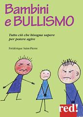 Bambini e bullismo. Tutto ciò che bisogna sapere per poter agire